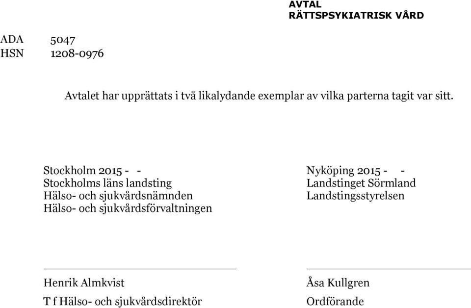 Stockholm 2015 - - Nyköping 2015 - - Stockholms läns landsting Landstinget Sörmland