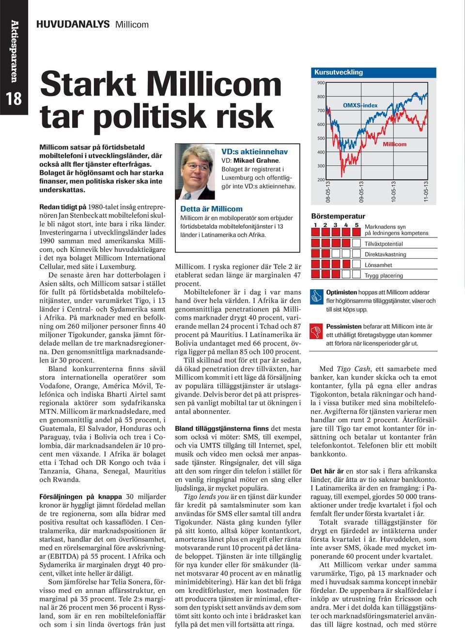 Redan tidigt på 1980-talet insåg entreprenören Jan Stenbeck att mobiltelefoni skulle bli något stort, inte bara i rika länder.