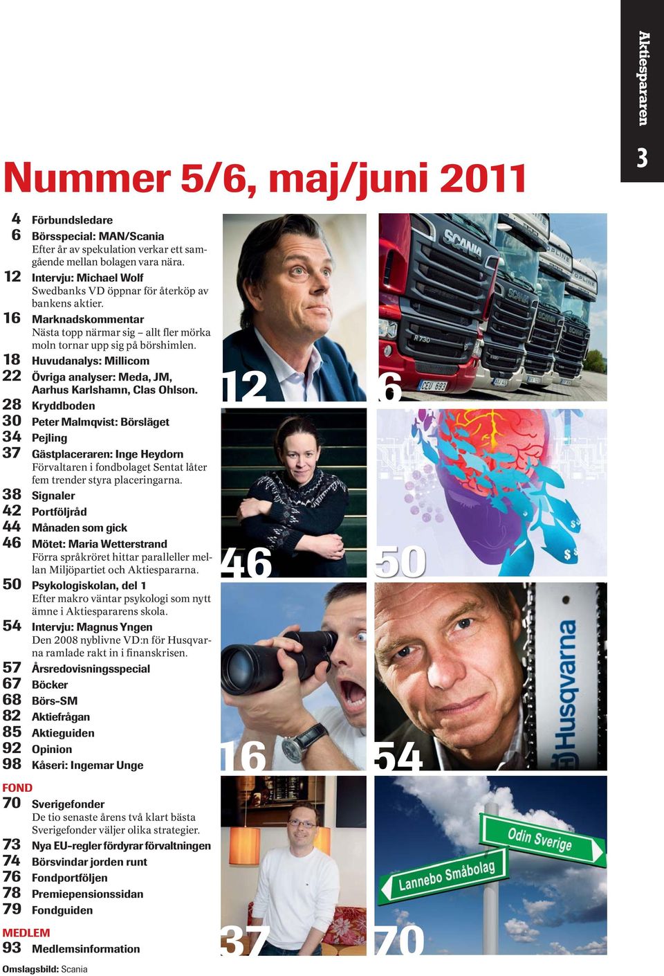 18 Huvudanalys: Millicom 22 Övriga analyser: Meda, JM, Aarhus Karlshamn, Clas Ohlson.