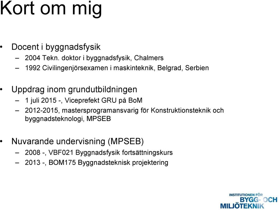 inom grundutbildningen 1 juli 2015 -, Viceprefekt GRU på BoM 2012-2015, mastersprogramansvarig för