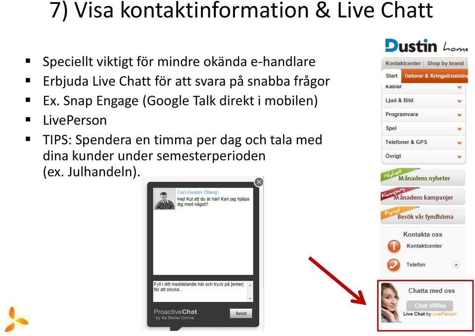 Snap Engage (Google Talk direkt i mobilen) LivePerson TIPS: Spendera en