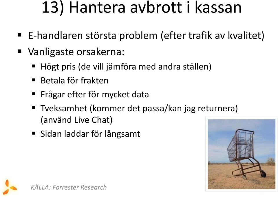 Betala för frakten Frågar efter för mycket data Tveksamhet (kommer det