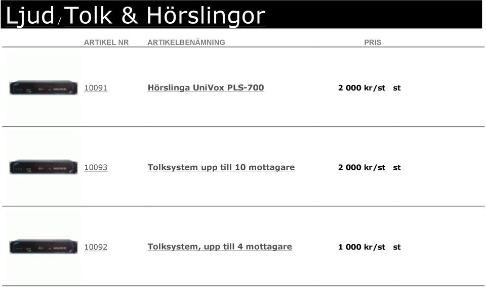 Tolksystem upp till 10 mottagare 2 000 kr/st