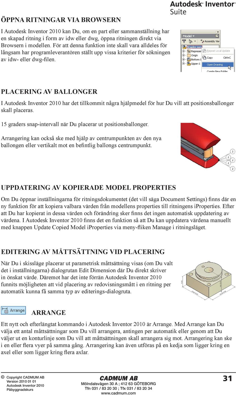 PLACERING AV BALLONGER I har det tillkommit några hjälpmedel för hur Du vill att positionsballonger skall placeras. 15 graders snap-intervall när Du placerar ut positionsballonger.