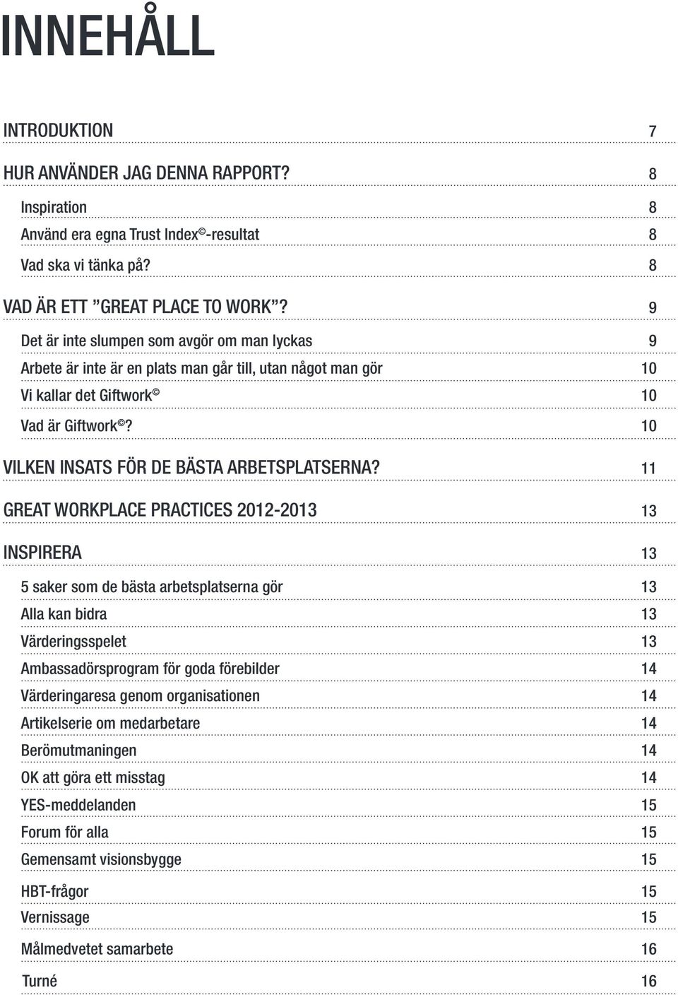 10 VILKEN INSATS FÖR DE BÄSTA ARBETSPLATSERNA?