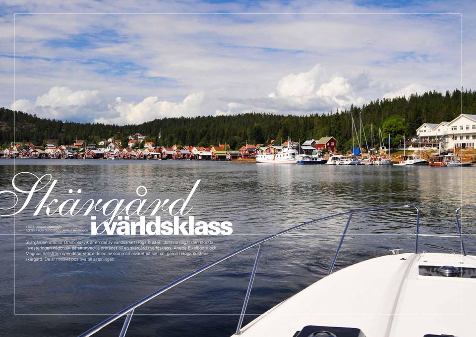 Just nu pågår den största investeringen någonsin på att utveckla området till en skärgård i världsklass.