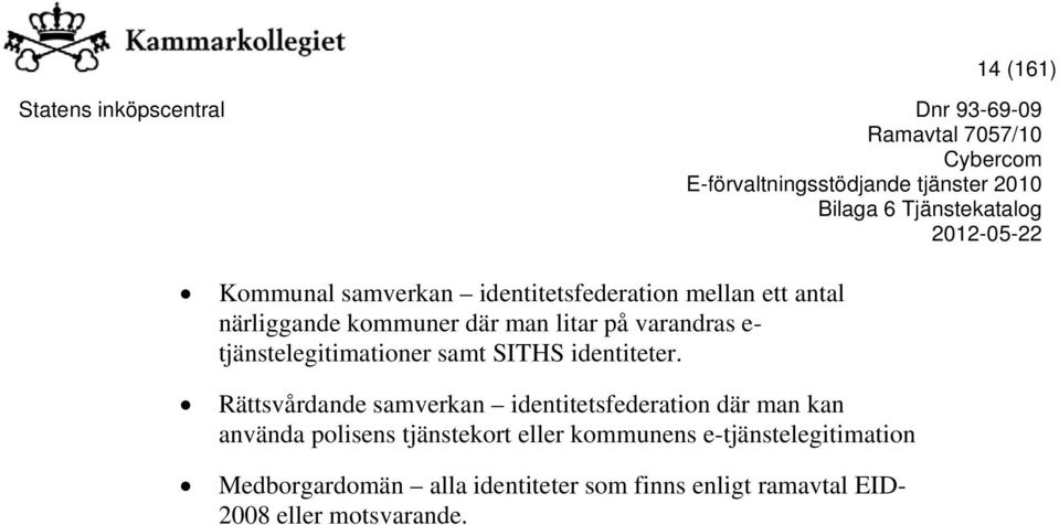 Rättsvårdande samverkan identitetsfederation där man kan använda polisens tjänstekort eller