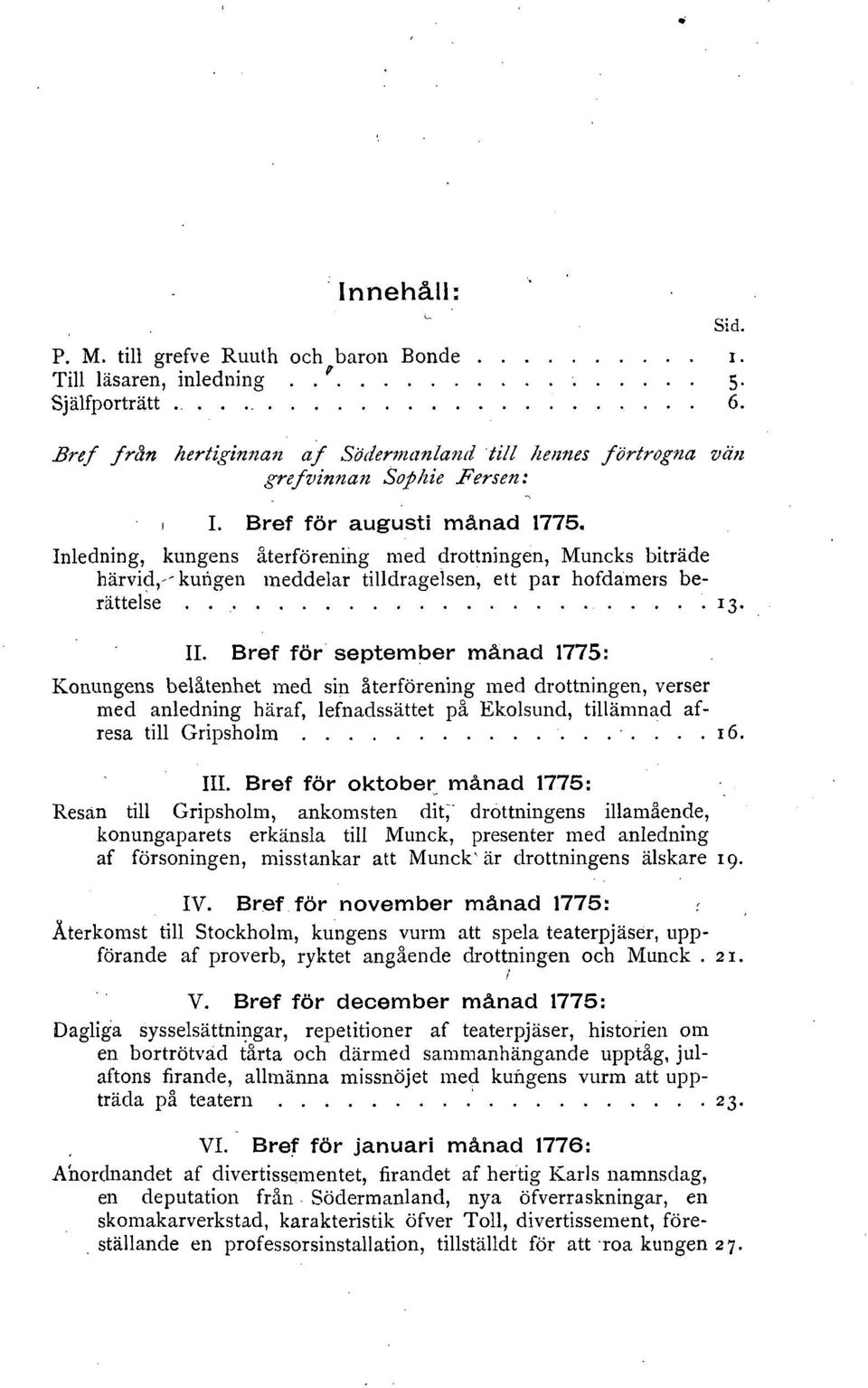 Bref för september manad 1775: Konungens belåtenhet med sin återförening med drottningen, verser med anledning häraf, lefnadssättet på Ekolsund, tillämnad afresa till Gripsholm 16. III.