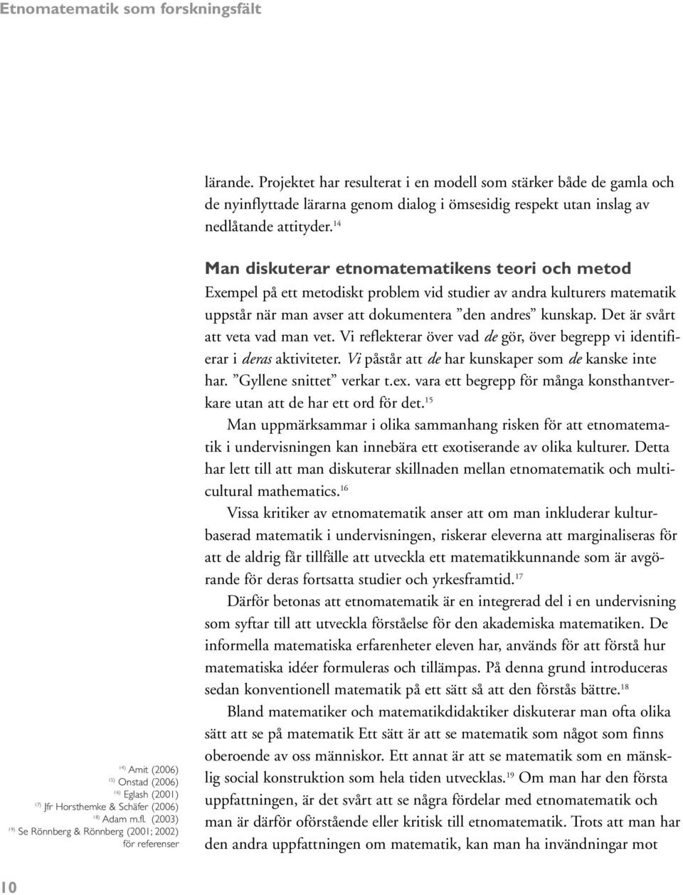 14 14) Amit (2006) 15) Onstad (2006) 16) Eglash (2001) 17) Jfr Horsthemke & Schäfer (2006) 18) Adam m.fl.