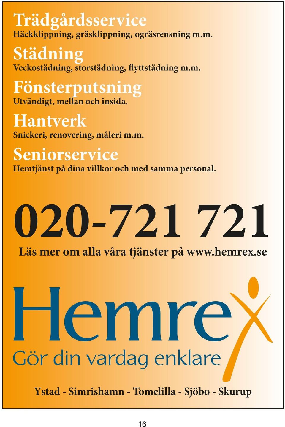 Hantverk Snickeri, renovering, måleri m.m. Seniorservice Hemtjänst på dina villkor och med samma personal.