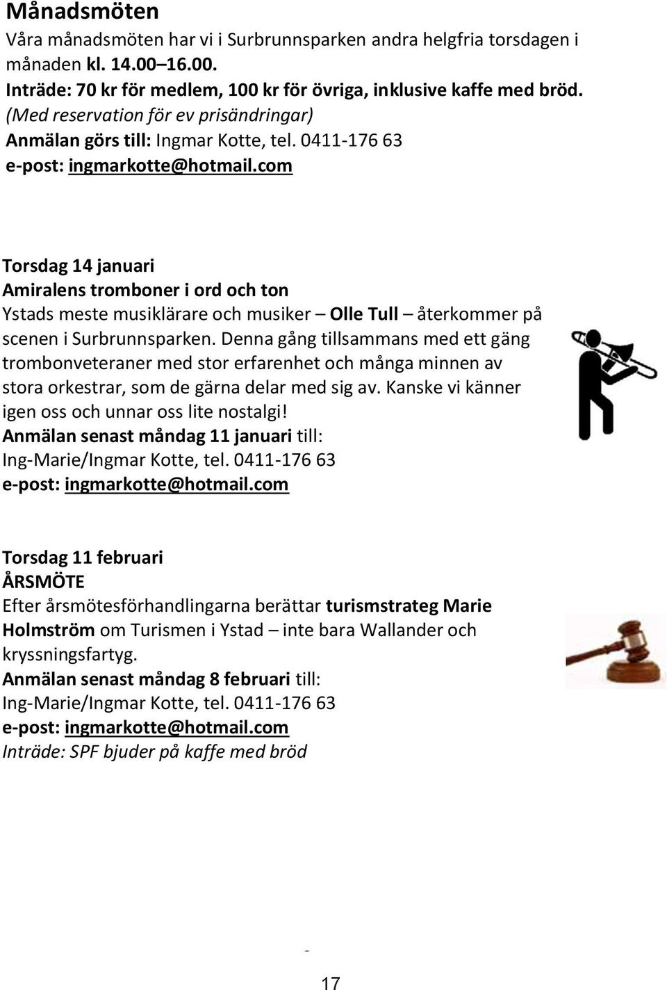 com Torsdag 14 januari Amiralens tromboner i ord och ton Ystads meste musiklärare och musiker Olle Tull återkommer på scenen i Surbrunnsparken.