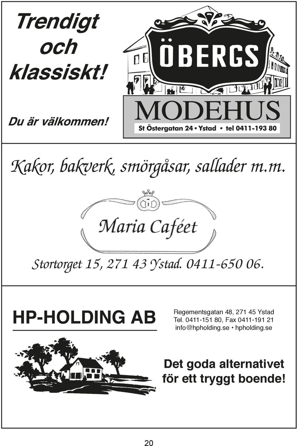 0411-151 80, Fax 0411-191 21 info@hpholding.se hpholding.