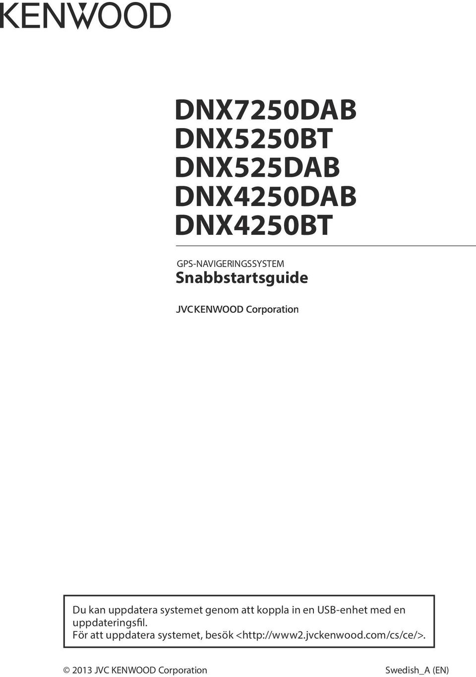 att koppla in en USB-enhet med en uppdateringsfil.