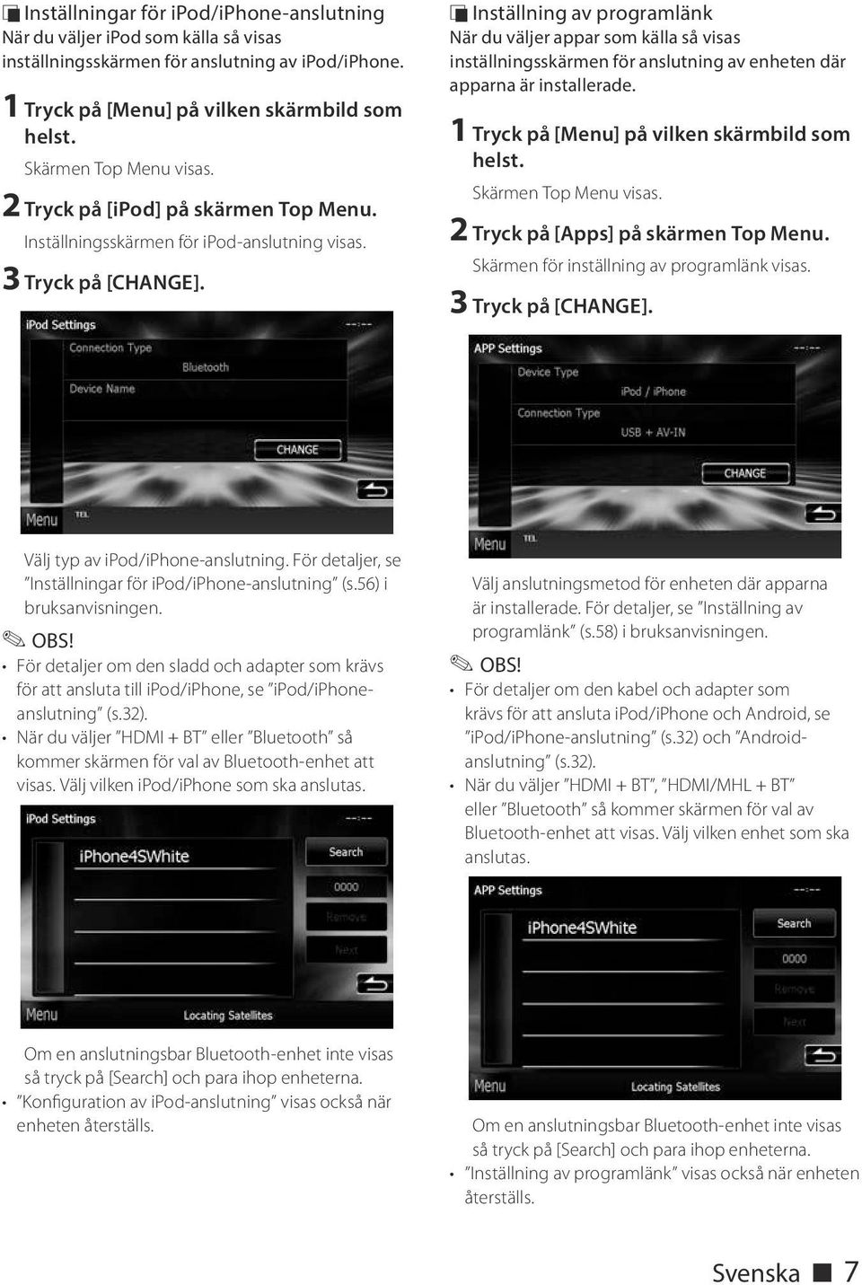 ÑÑInställning av programlänk När du väljer appar som källa så visas inställningsskärmen för anslutning av enheten där apparna är installerade. 1 Tryck på [Menu] på vilken skärmbild som helst.