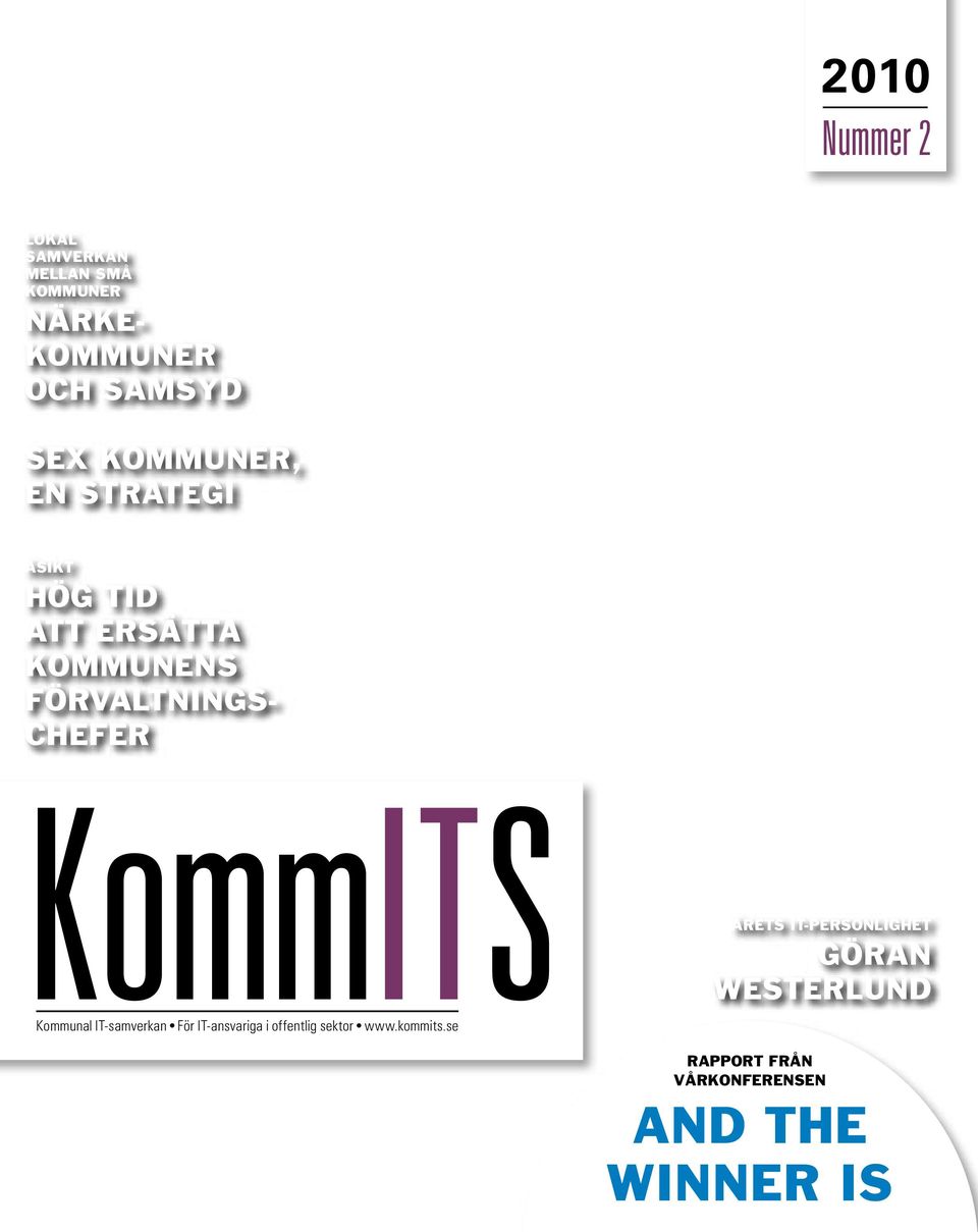 KommITS Kommunal IT-samverkan För IT-ansvariga i offentlig sektor www.kommits.