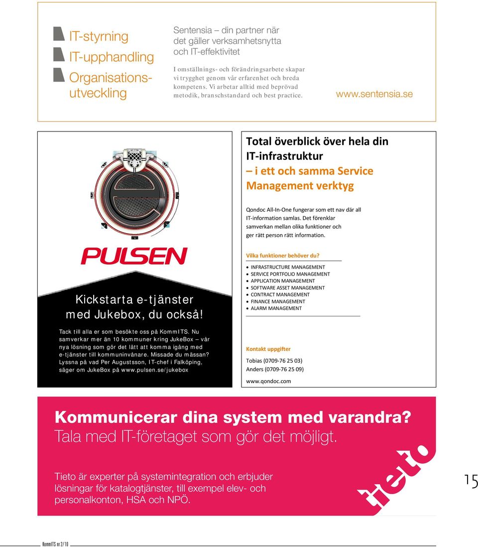 se Total överblick över hela din IT infrastruktur i ett och samma Service Management verktyg Qondoc All In One fungerar som ett nav där all IT information samlas.