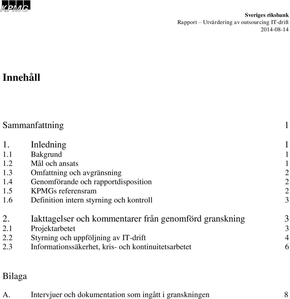 6 Definition intern styrning och kontroll 3 2. Iakttagelser och kommentarer från genomförd granskning 3 2.1 Projektarbetet 3 2.