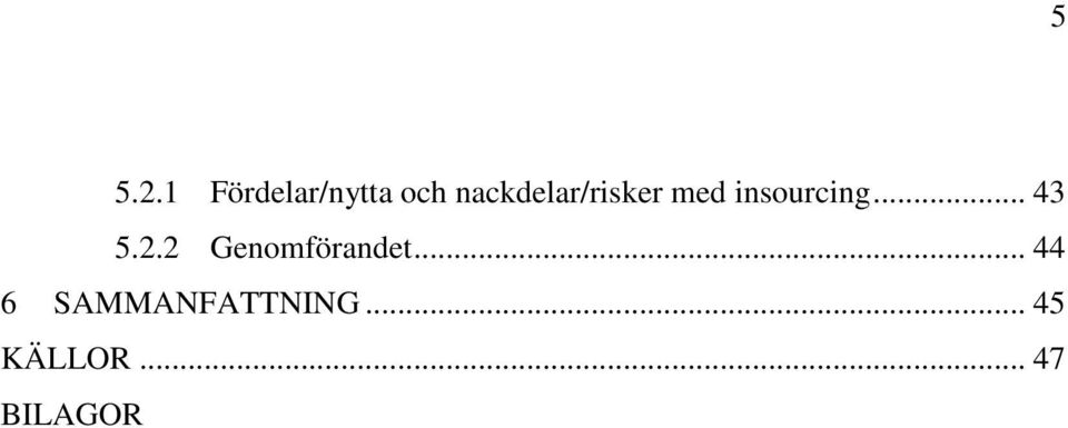 nackdelar/risker med insourcing.