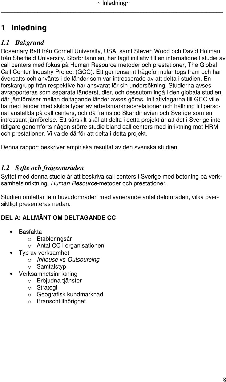 med fokus på Human Resource metoder och prestationer, The Global Call Center Industry Project (GCC).