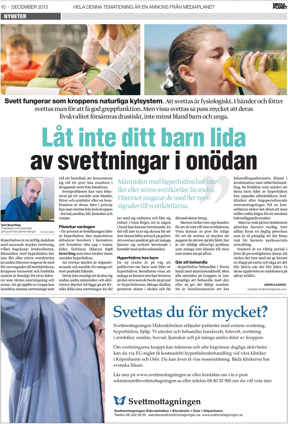 Låt inte ditt barn lida av svettningar i onödan Carl Swartling Överläkare och specialist på hyperhidrosbehandlingar.