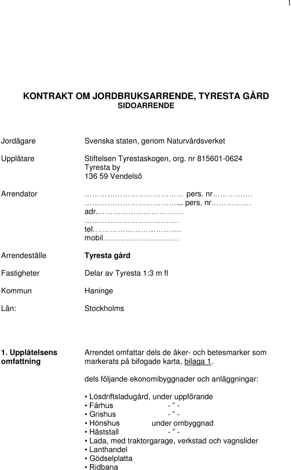 . mobil Tyresta gård Delar av Tyresta 1:3 m fl Haninge Stockholms 1.