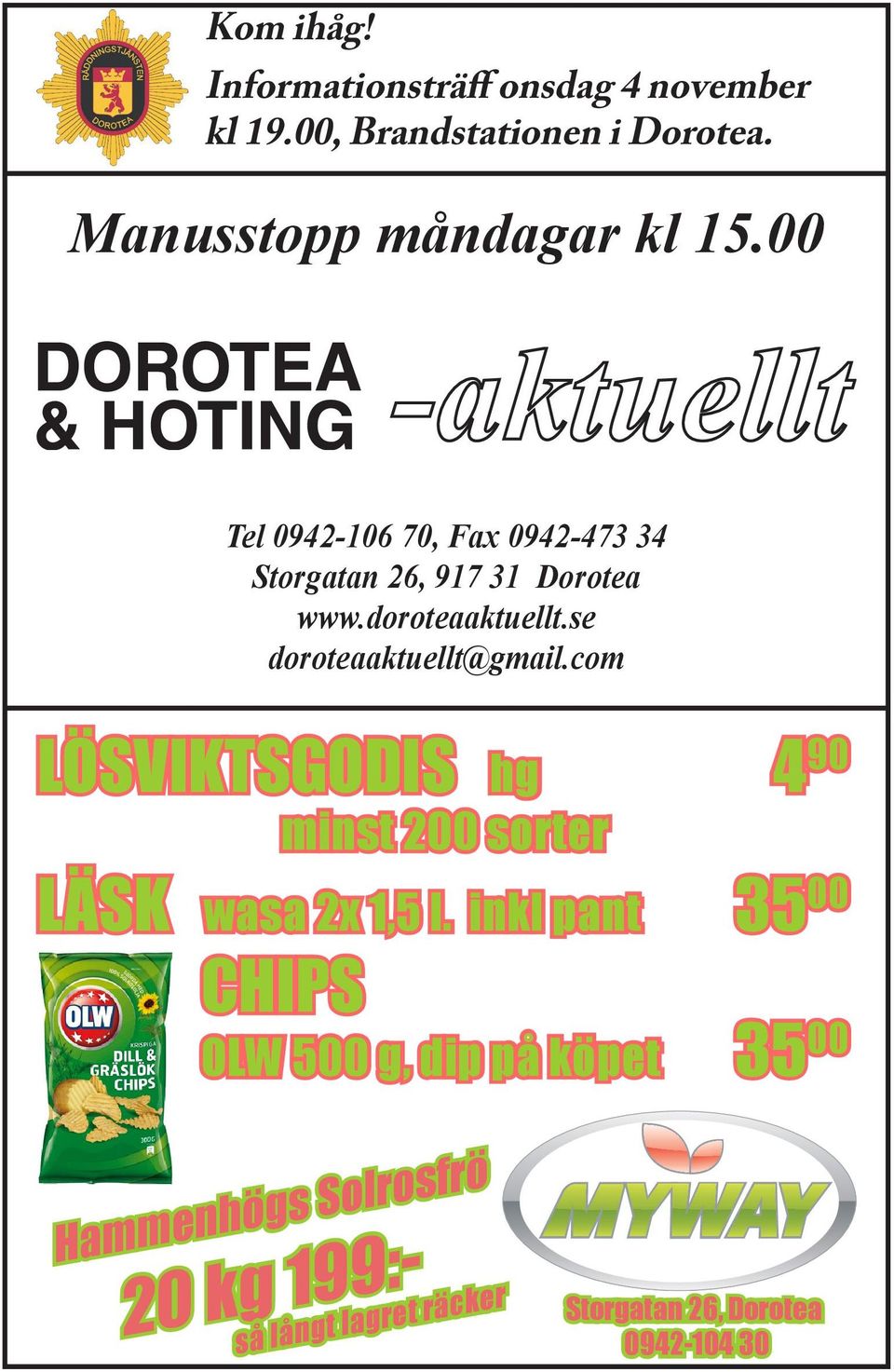 doroteaaktuellt.se doroteaaktuellt@gmail.com LÖSVIKTSGODIS hg 4 90 minst 200 sorter LÄSK wasa 2x 1,5 l.