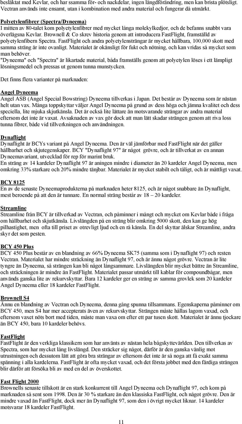 Brownell & Co skrev historia genom att introducera FastFlight, framställd av polyetylenfibern Spectra.