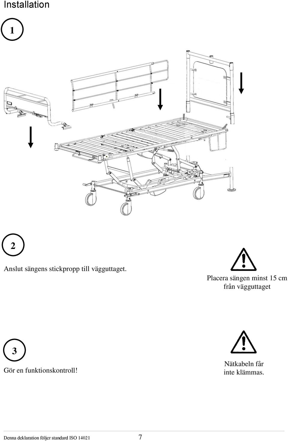 Placera sängen minst 5 cm från vägguttaget 3 Gör