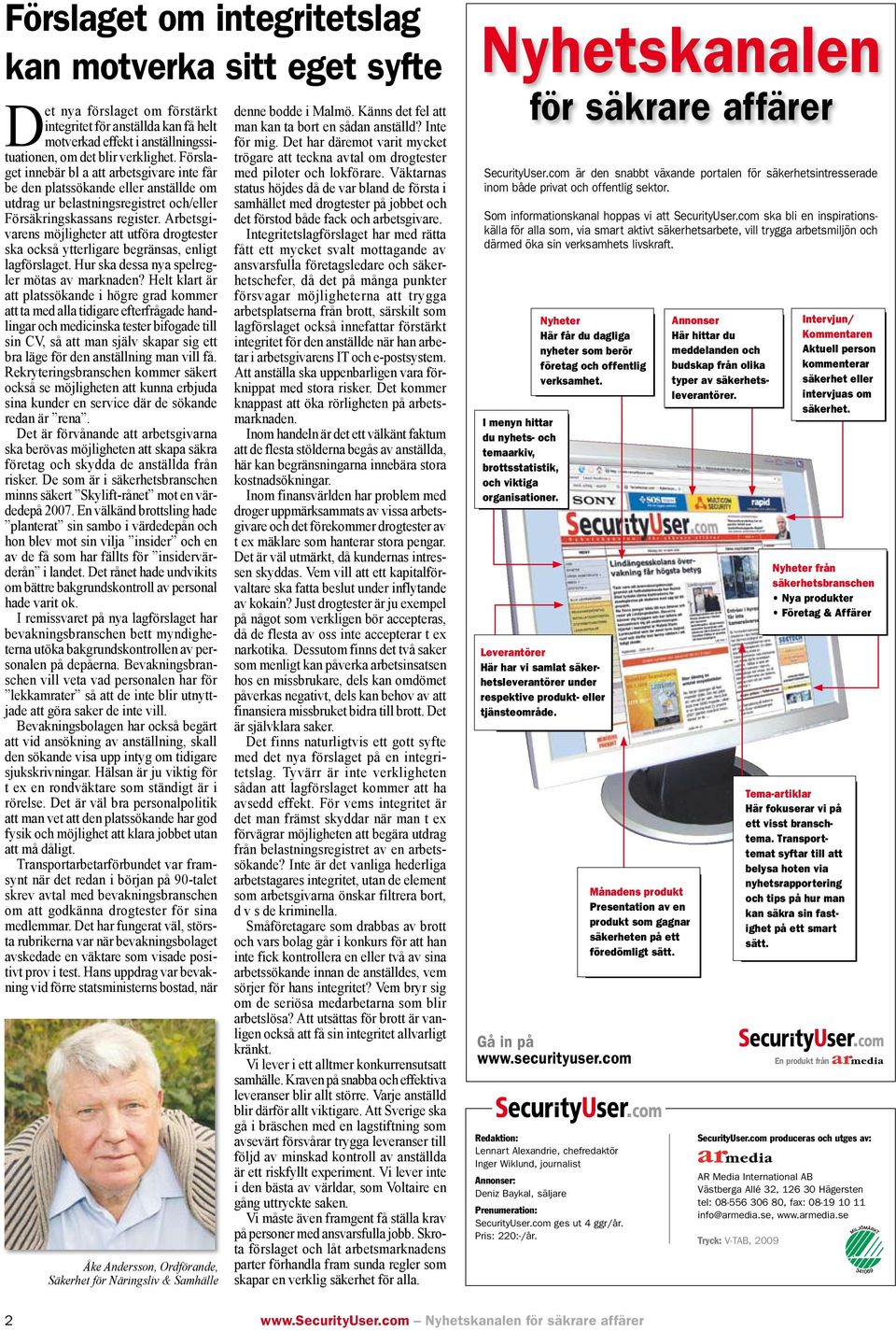 Arbetsgivarens möjligheter att utföra drogtester ska också ytterligare begränsas, enligt lagförslaget. Hur ska dessa nya spelregler mötas av marknaden?