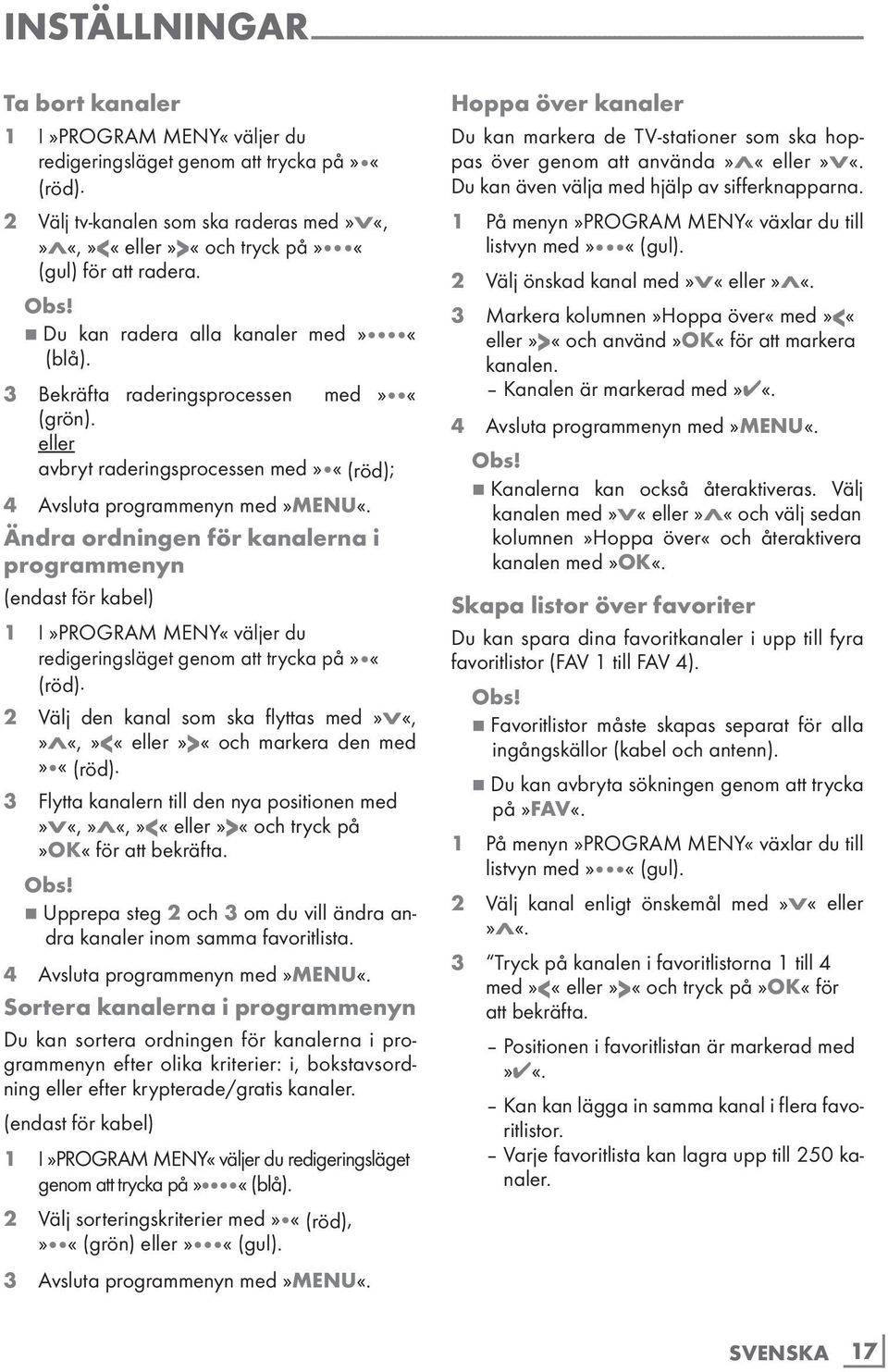 eller avbryt raderingsprocessen med» «(röd); 4 Avsluta programmenyn med»menu«.