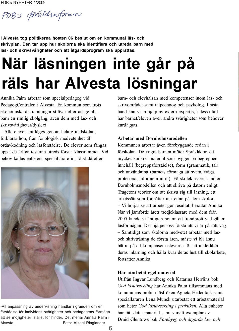 När läsningen inte går på räls har Alvesta lösningar Annika Palm arbetar som specialpedagog vid PedagogCentralen i Alvesta.