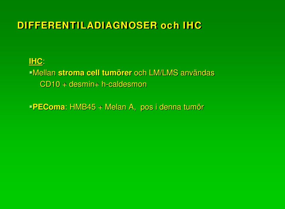 användas CD10 + desmin+ h-caldesmon