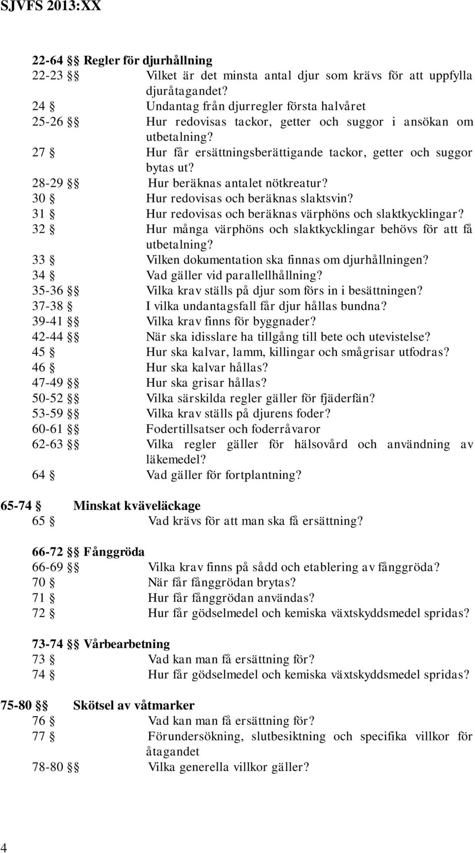 28-29 Hur beräknas antalet nötkreatur? 30 Hur redovisas och beräknas slaktsvin? 31 Hur redovisas och beräknas värphöns och slaktkycklingar?