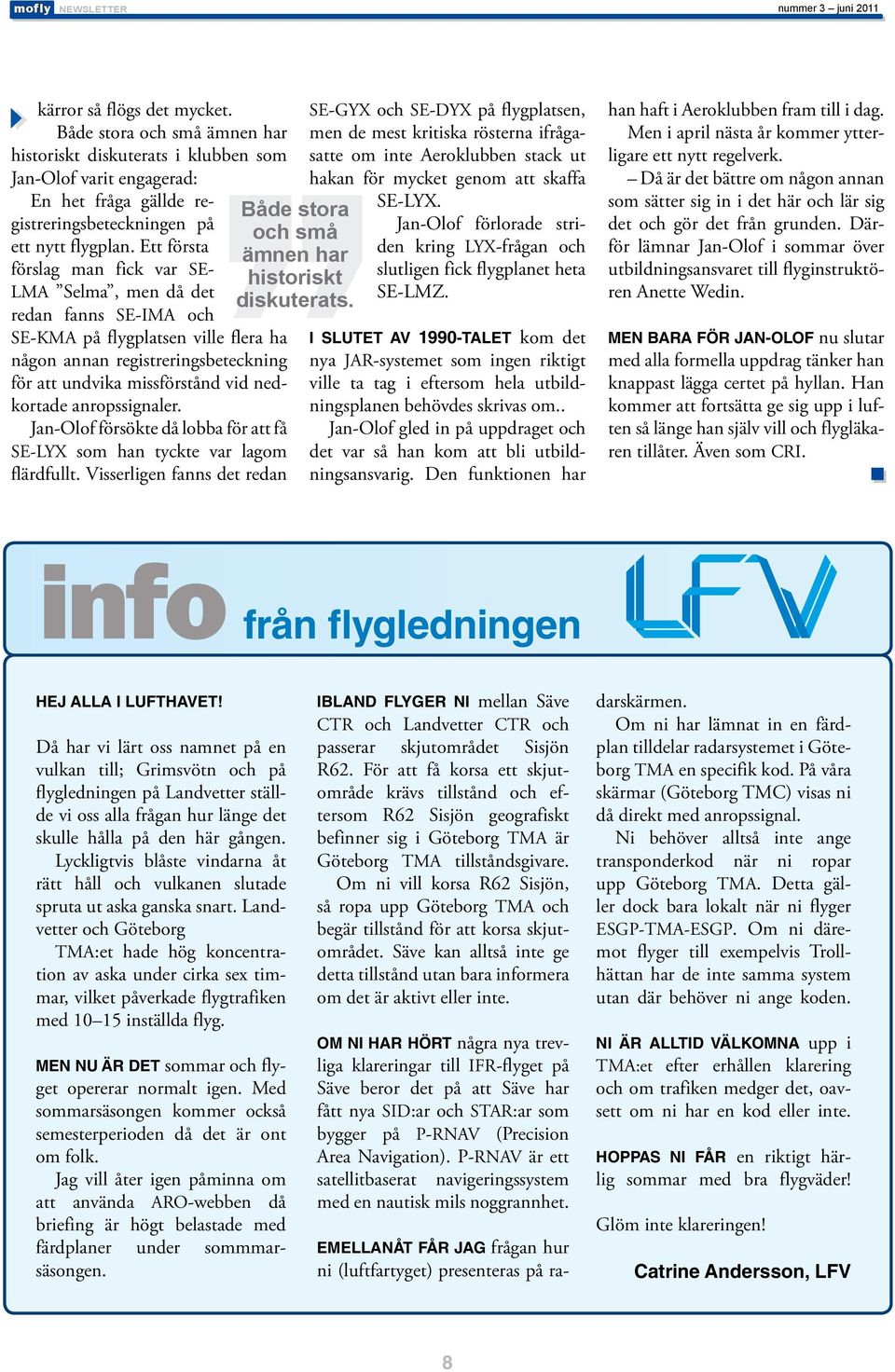 Ett första ämnen har förslag man fick var SEhistoriskt LMA Selma, men då det diskuterats. SE-LMZ.