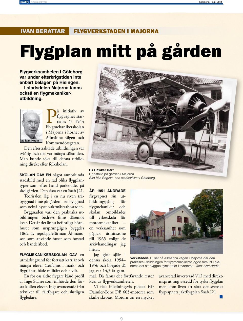 Den eftertraktade utbildningen var tvåårig och det var många sökanden. Man kunde söka till denna utbildning direkt efter folkskolan.