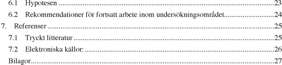 undersökningsområdet...24 7. Referenser...25 7.