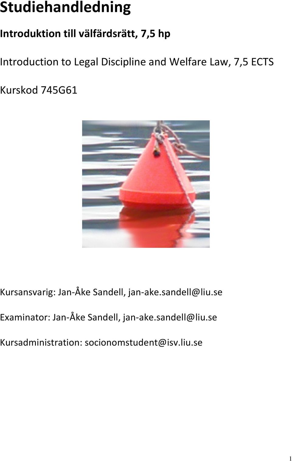 Kursansvarig: Jan-Åke Sandell, jan-ake.sandell@liu.