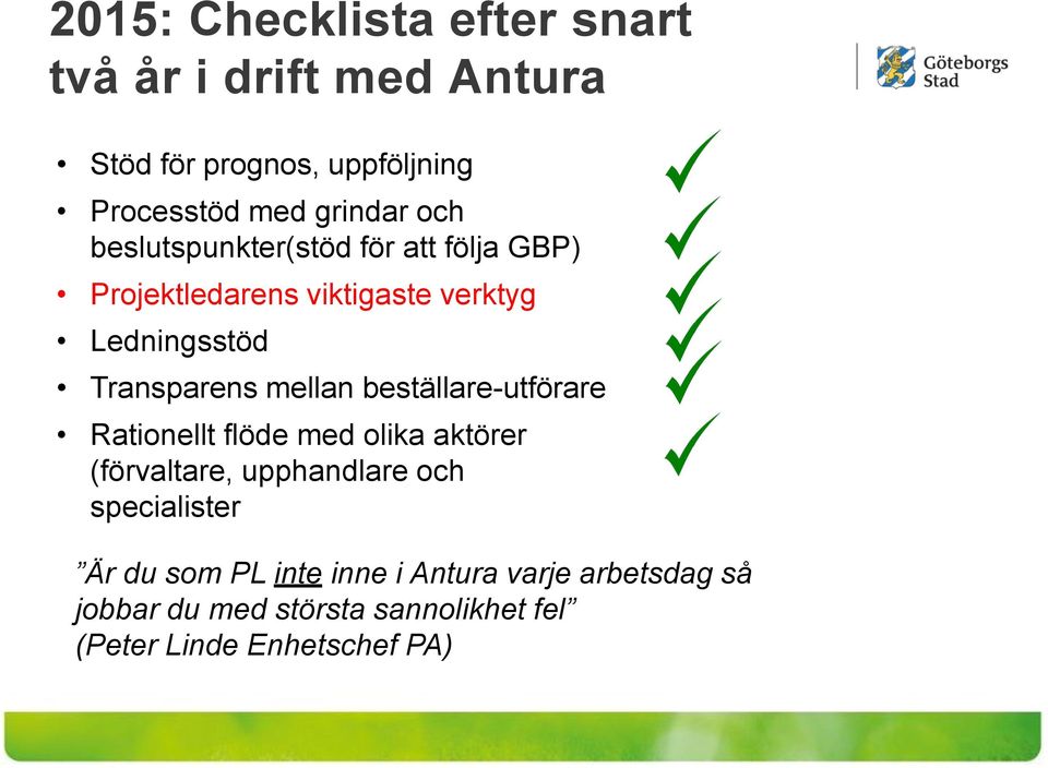 mellan beställare-utförare Rationellt flöde med olika aktörer (förvaltare, upphandlare och specialister Är