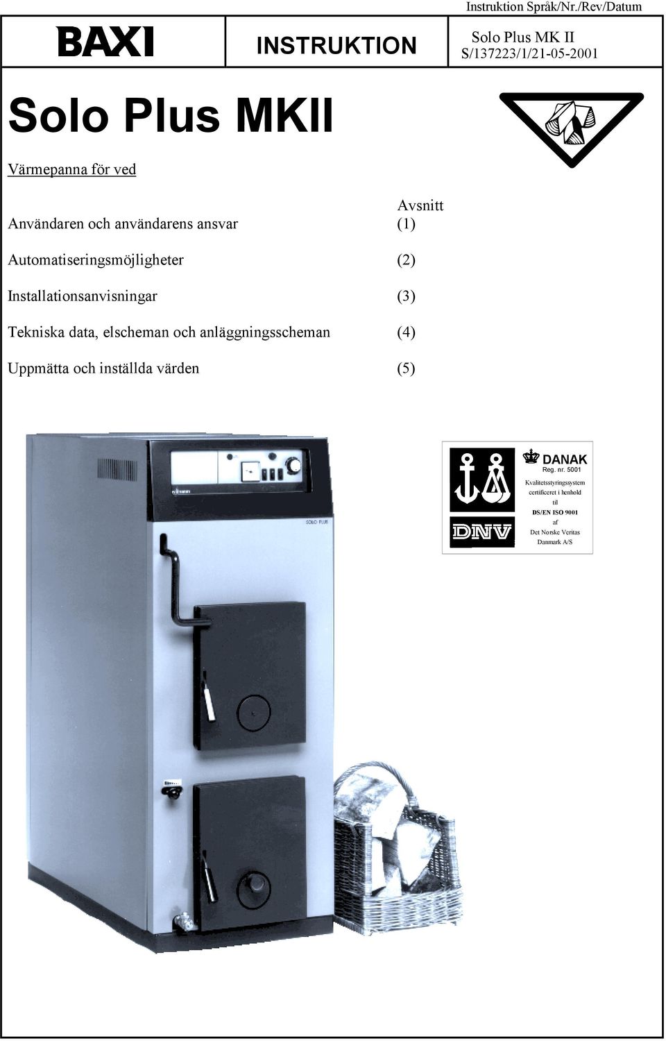 och användarens ansvar (1) Automatiseringsmöjligheter (2) Installationsanvisningar (3) Tekniska data,