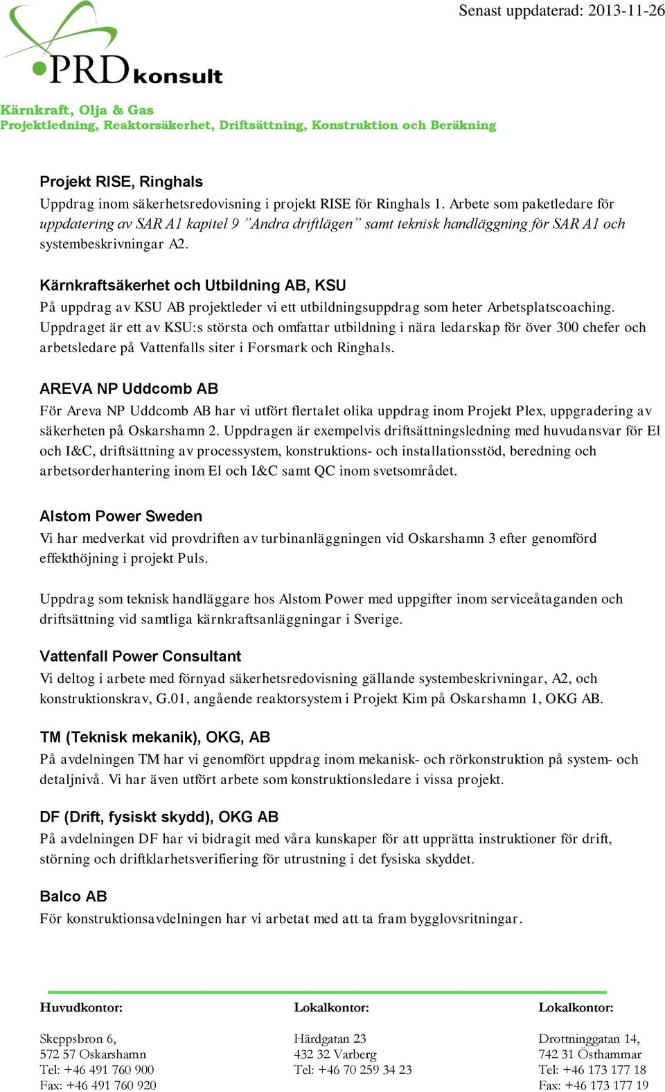 Kärnkraftsäkerhet och Utbildning AB, KSU På uppdrag av KSU AB projektleder vi ett utbildningsuppdrag som heter Arbetsplatscoaching.