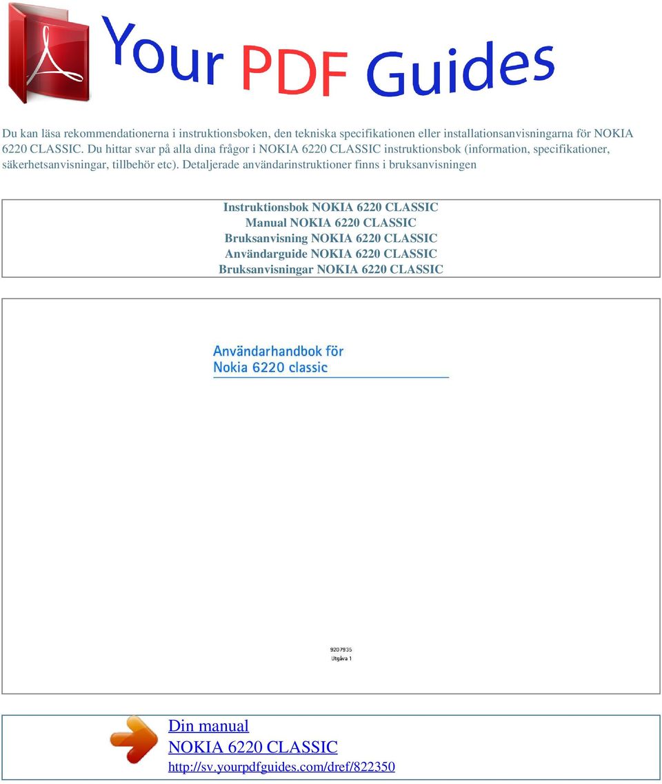 Detaljerade användarinstruktioner finns i bruksanvisningen Instruktionsbok NOKIA 6220 CLASSIC Manual NOKIA 6220 CLASSIC Bruksanvisning NOKIA