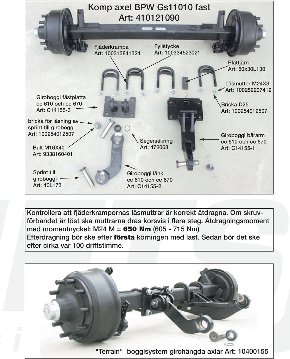 C14155-1 Sprint till giroboggi Art: 40L173 Giroboggi länk cc 610 och cc 670 Art: C14155-2 Kontrollera att fjäderkrampornas låsmuttrar är korrekt åtdragna.