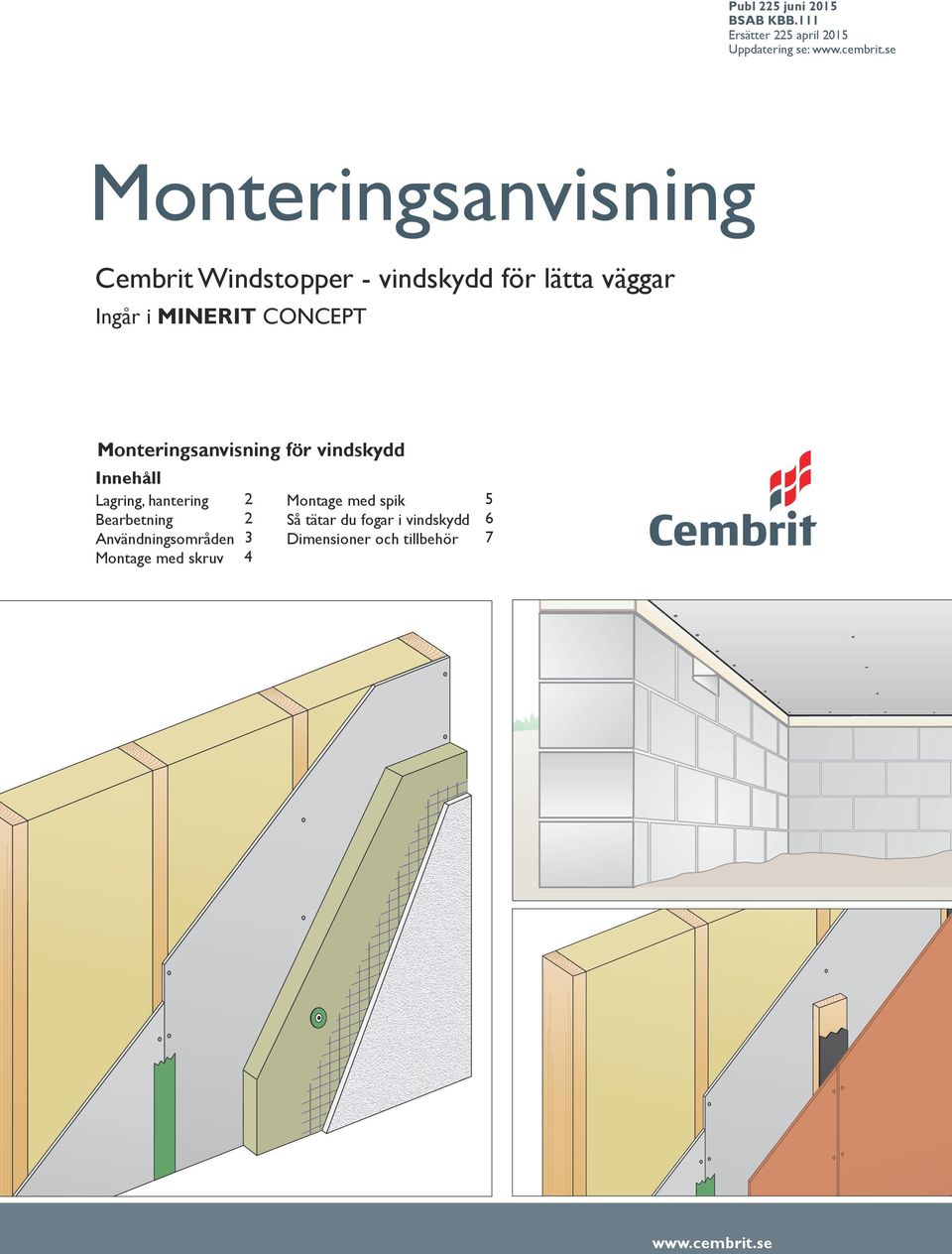 Monteringsanvisning för vindskydd Innehåll Lagring, hantering Bearbetning Användningsområden