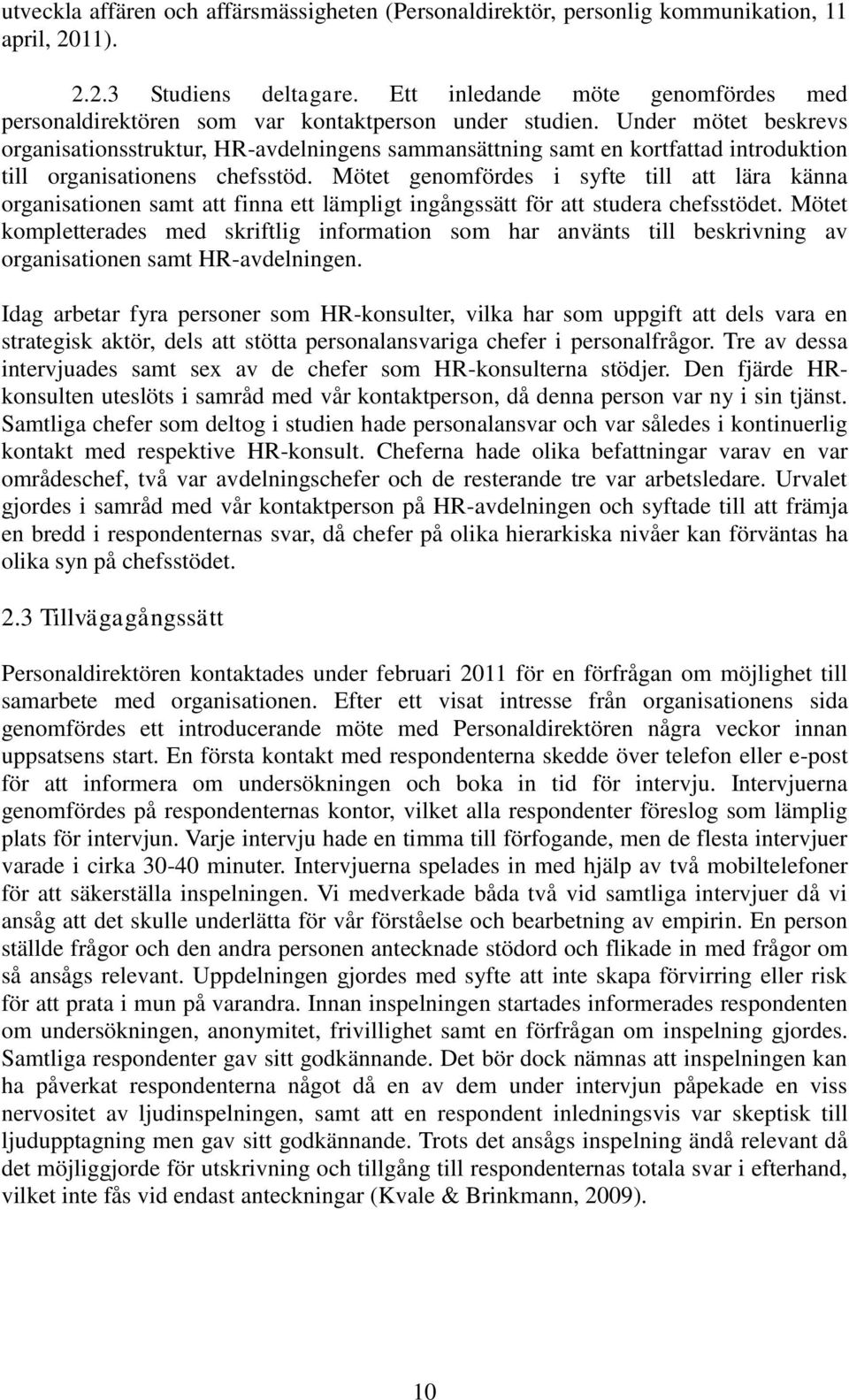 Under mötet beskrevs organisationsstruktur, HR-avdelningens sammansättning samt en kortfattad introduktion till organisationens chefsstöd.