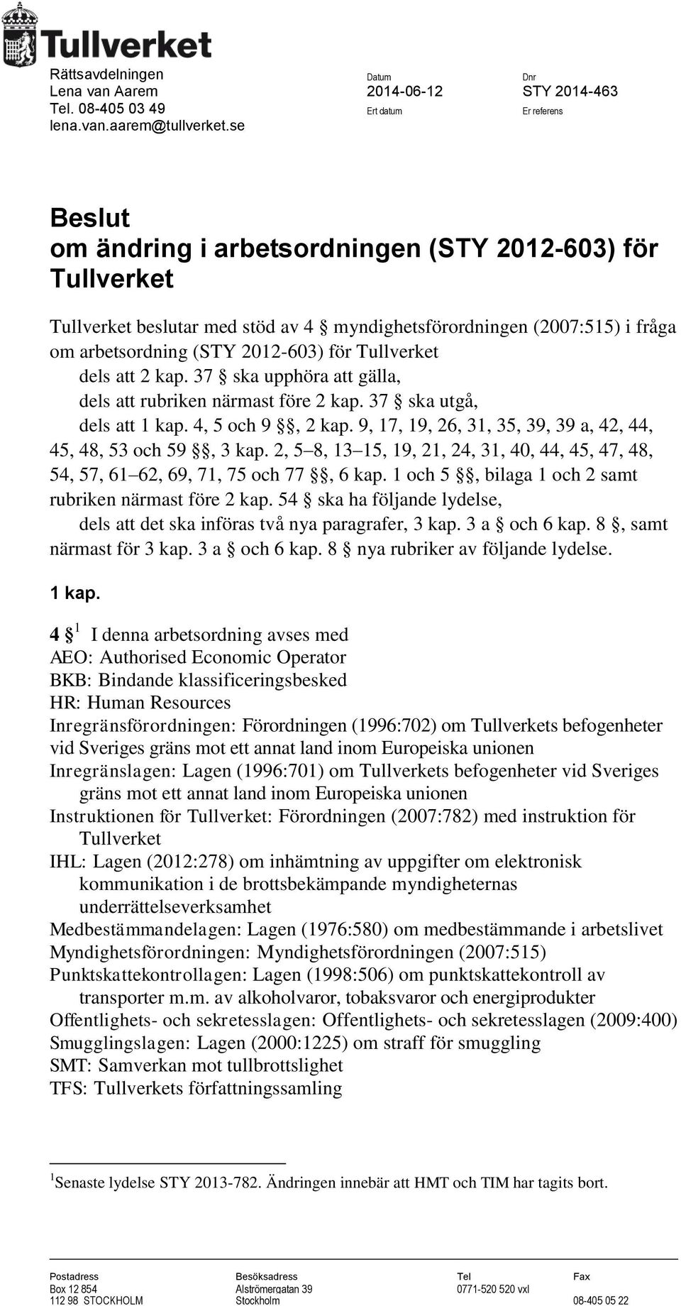 att 2 kap. 37 ska upphöra att gälla, dels att rubriken närmast före 2 kap. 37 ska utgå, dels att 1 kap. 4, 5 och 9, 2 kap. 9, 17, 19, 26, 31, 35, 39, 39 a, 42, 44, 45, 48, 53 och 59, 3 kap.