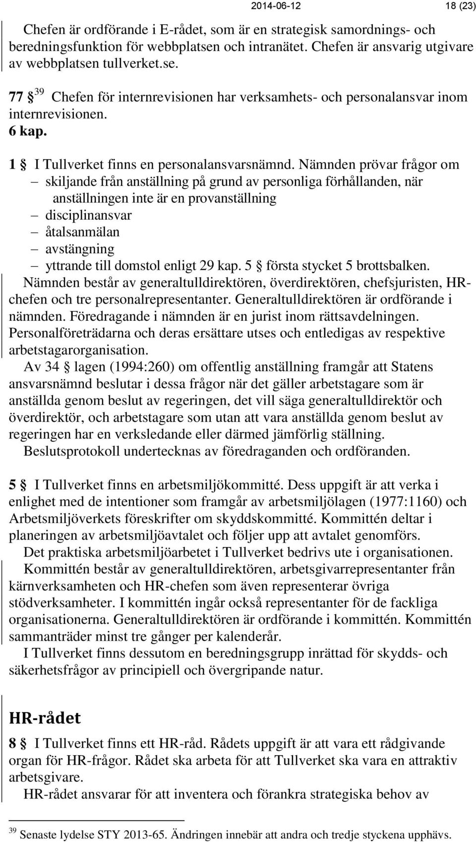 1 I Tullverket finns en personalansvarsnämnd.