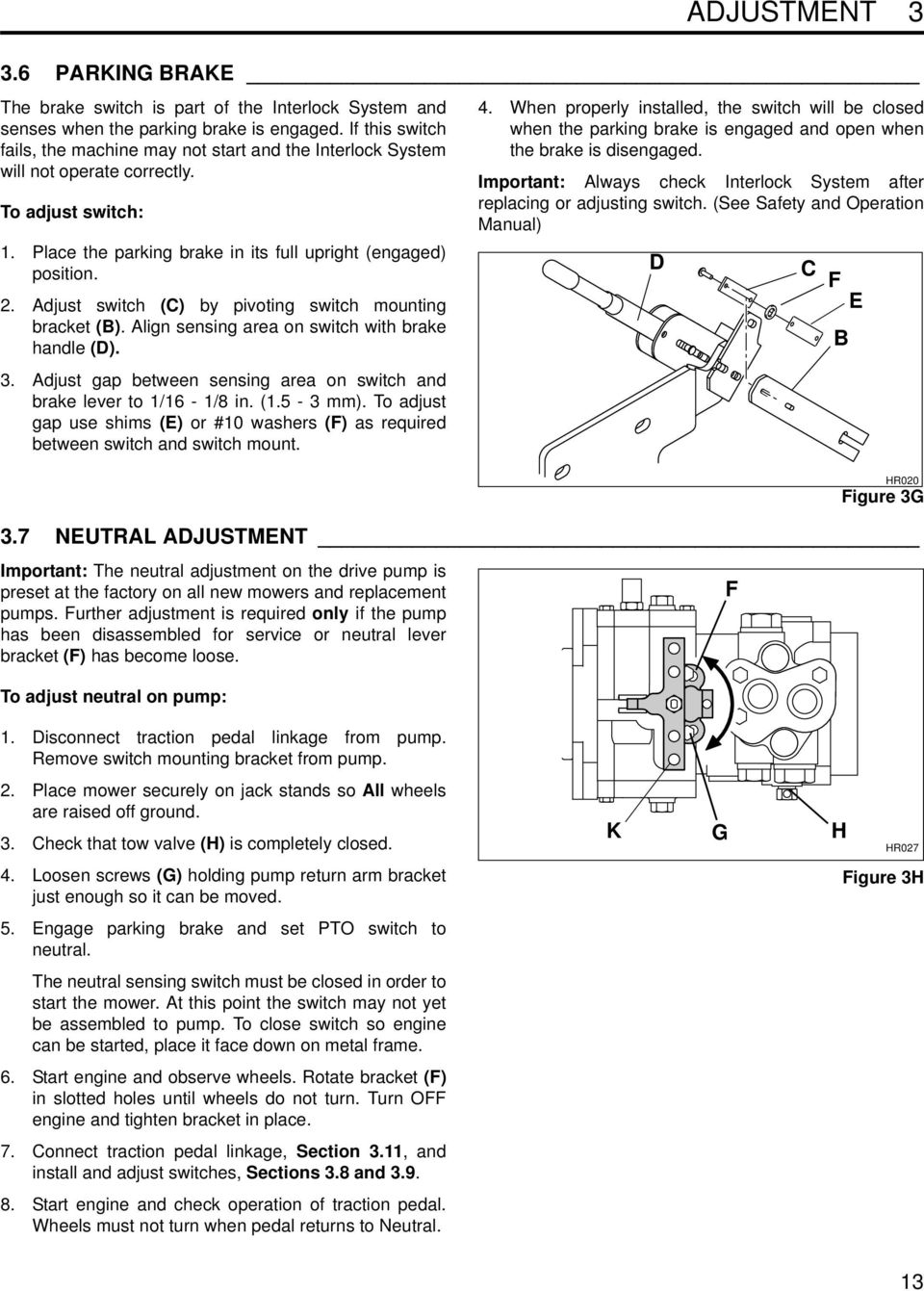 . Adjust switch (C) by pivoting switch mounting bracket (B). Align sensing area on switch with brake handle (D). 3. Adjust gap between sensing area on switch and brake lever to 1/16-1/8 in. (1.