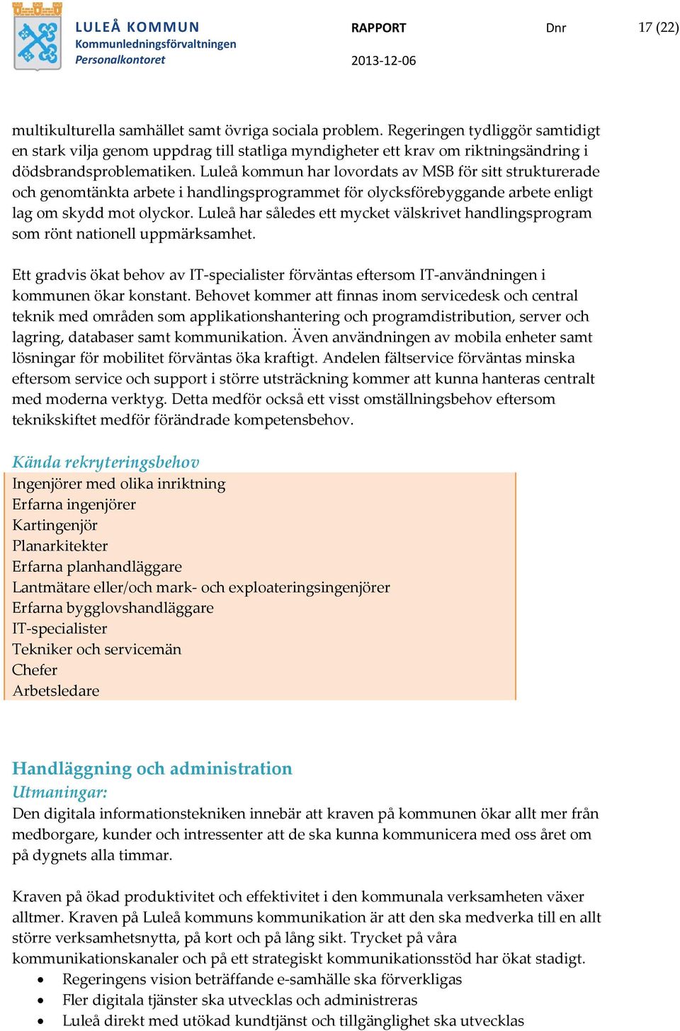 Luleå kommun har lovordats av MSB för sitt strukturerade och genomtänkta arbete i handlingsprogrammet för olycksförebyggande arbete enligt lag om skydd mot olyckor.