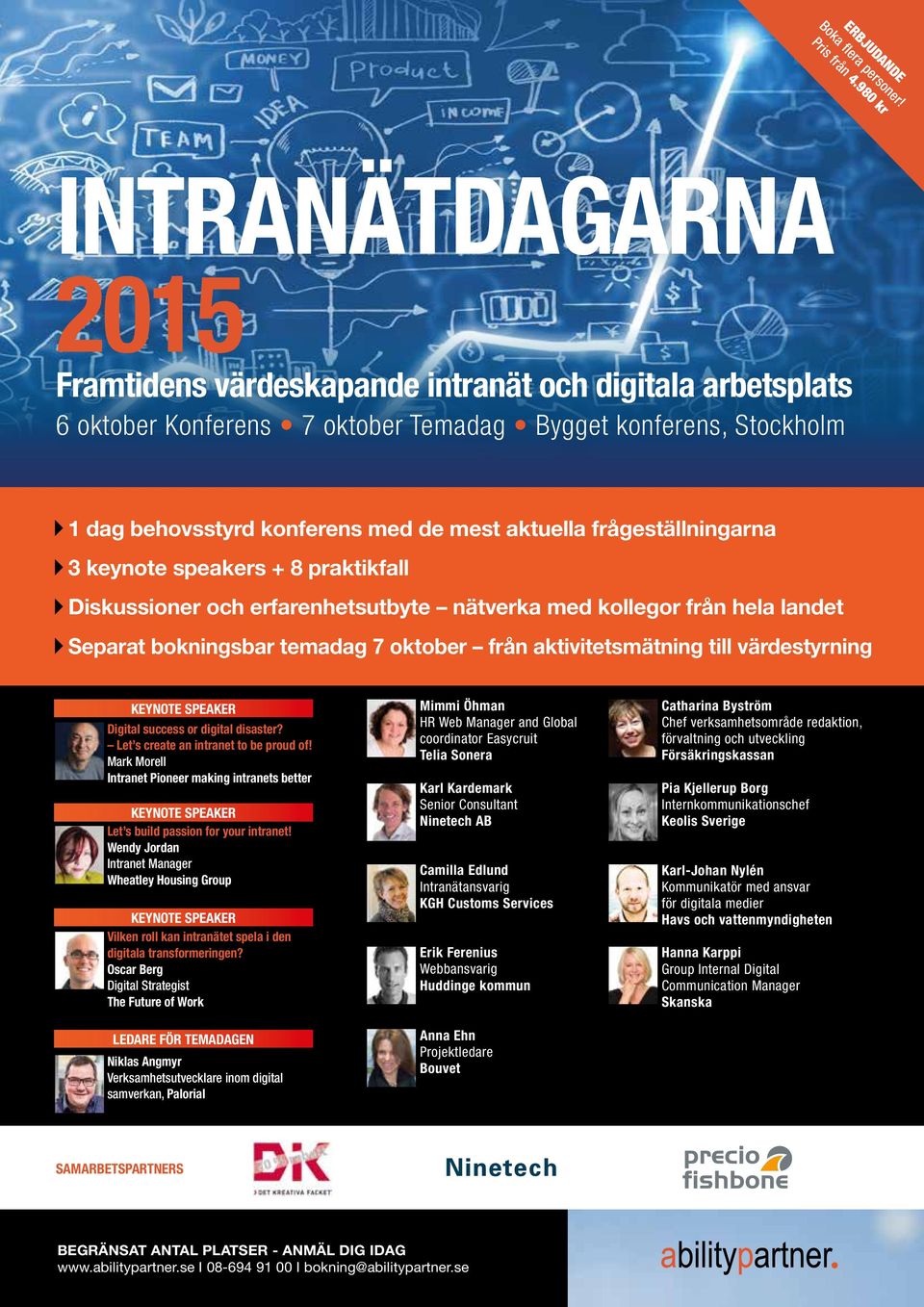 aktuella frågeställningarna 3 keynote speakers + 8 praktikfall Diskussioner och erfarenhetsutbyte nätverka med kollegor från hela landet Separat bokningsbar temadag 7 oktober från aktivitetsmätning