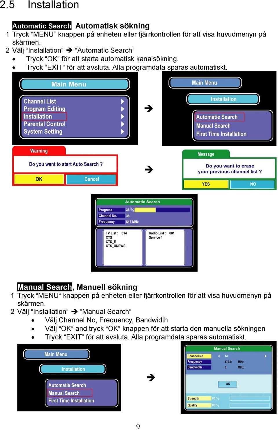 Manual Search, Manuell sökning 1 Tryck MENU knappen på enheten eller fjärrkontrollen för att visa huvudmenyn på skärmen.